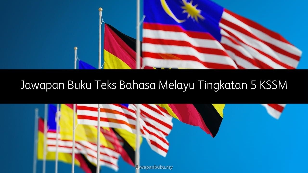 Jawapan Buku Teks Bahasa Melayu Tingkatan 5 KSSM