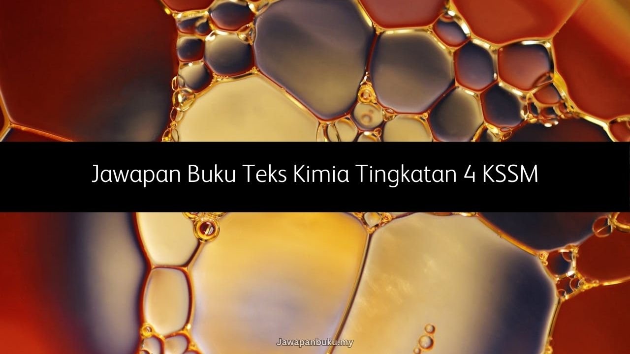Jawapan Buku Teks Kimia Tingkatan 4 KSSM