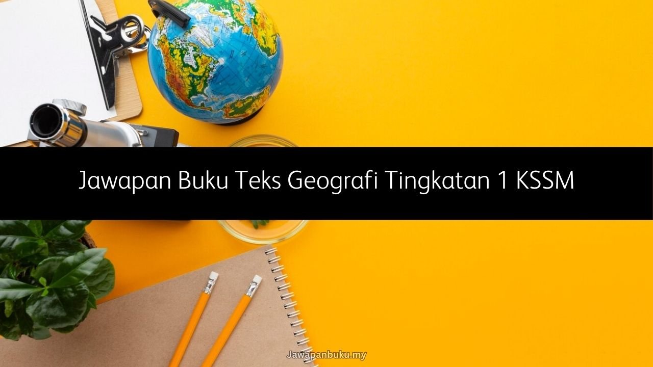 jawapan buku teks geografi tingkatan 1