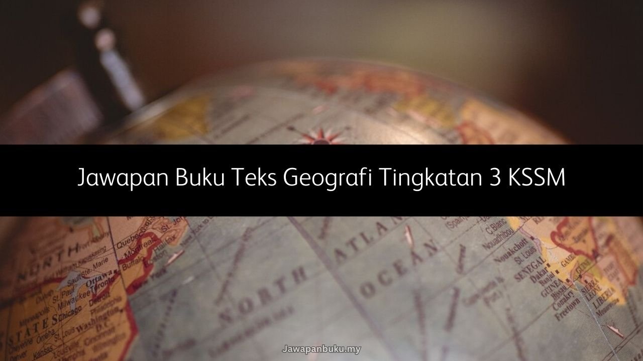 jawapan buku teks geografi tingkatan 3