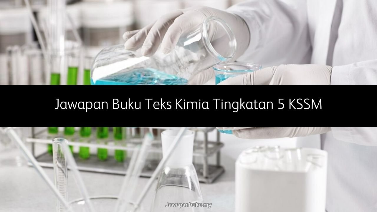 jawapan buku teks kimia tingkatan 5 kssm