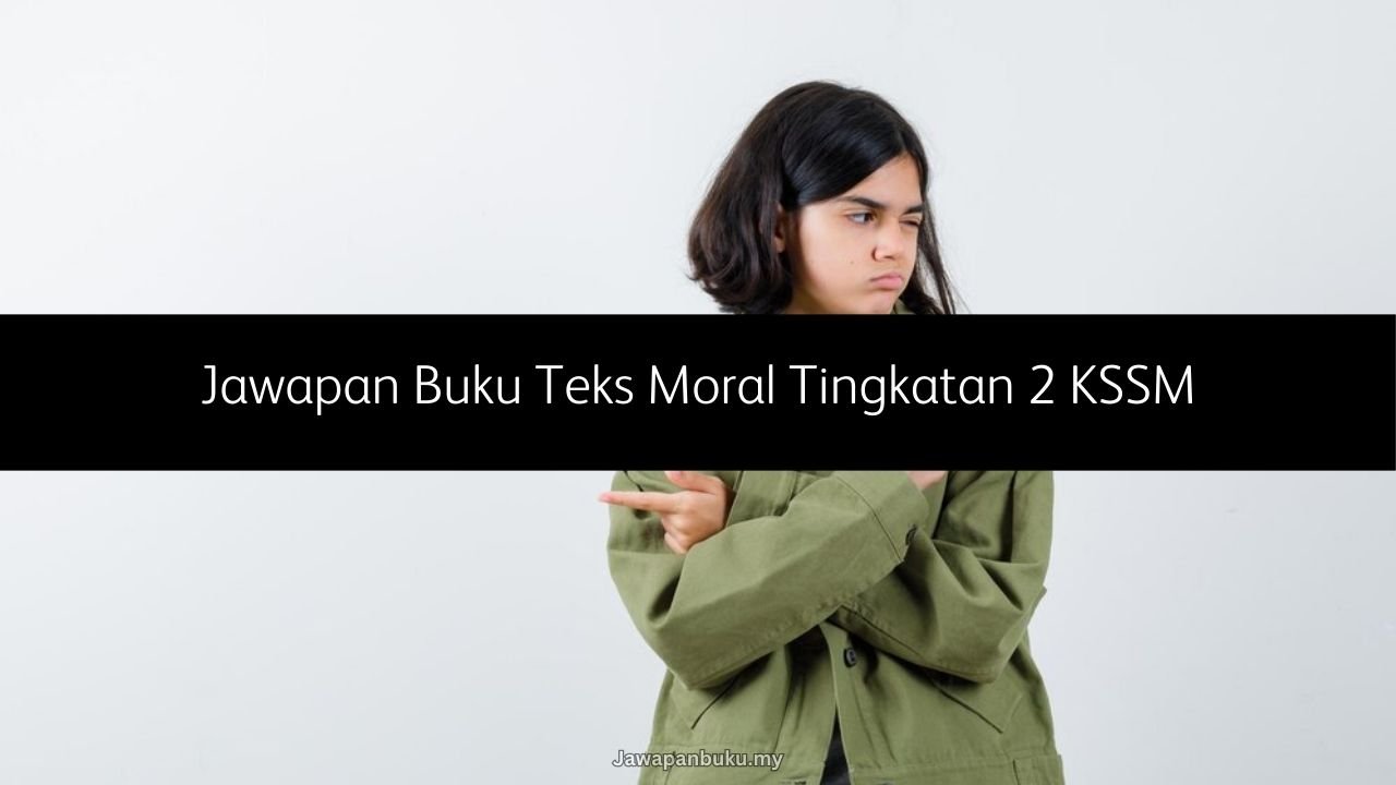jawapan buku teks moral tingkatan 2