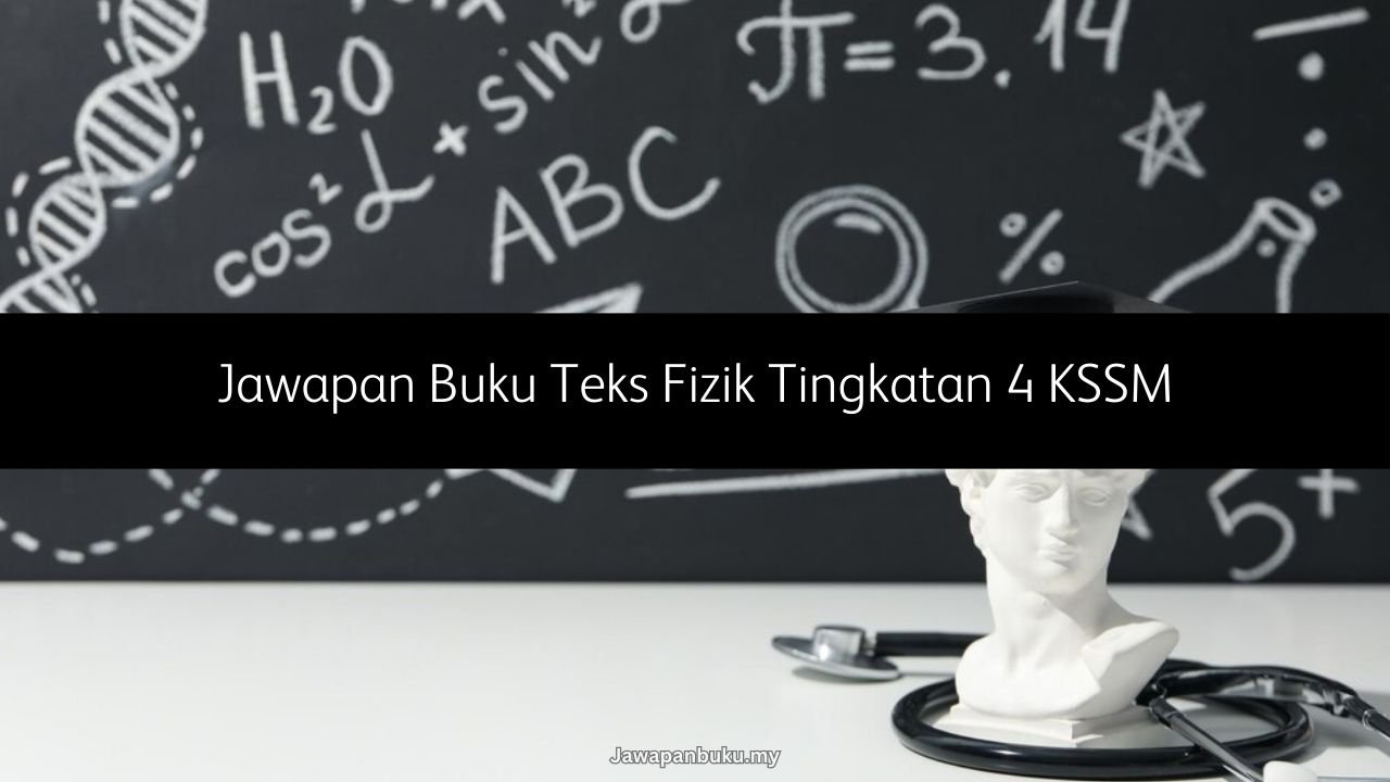 jawapan buku teks fizik tingkatan 4 kssm